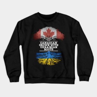 Canadian Grown With Ukrainian Roots - Gift for Ukrainian With Roots From Ukraine Crewneck Sweatshirt